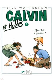Calvin et Hobbes. Tome 7. Que fait la police ?