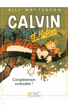 Calvin et Hobbes. Tome 15. Complètement surbookés !
