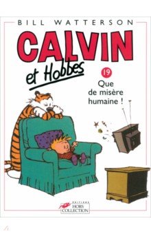 Calvin et Hobbes. Tome 19. Que de misère humaine !