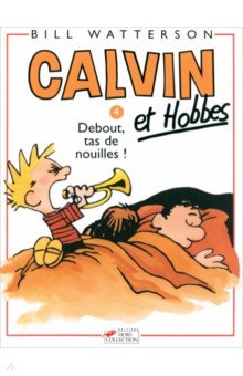 Calvin Et Hobbes. Tome 4. Debout, tas de nouilles !