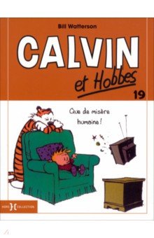 Calvin et Hobbes. Tome 19. Que de misère humaine !