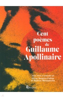 Cent poemes de Guillaume Apollinaire