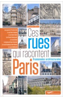 Ces Rues Qui Racontent Paris

. Promenades Architecturales