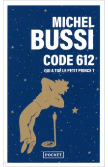 Code 612. Qui a tué le Petit Prince ?