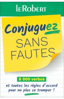 Conjuguez sans fautes. 8 000 verbes et toutes les règles d'accord pour ne plus se tromper !