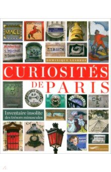 Curiosités de Paris. Inventaire insolite des trésors minuscules