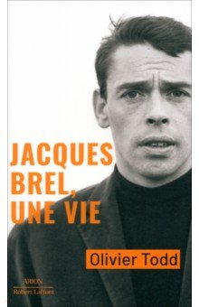 Jacques Brel, une vie