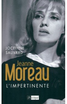 Jeanne Moreau. l'impertinente