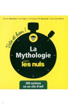 La mythologie pour les Nuls. Vite et Bien