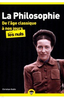 La Philosophie pour les Nuls. De l'âge classique à nos jours. Tome 2