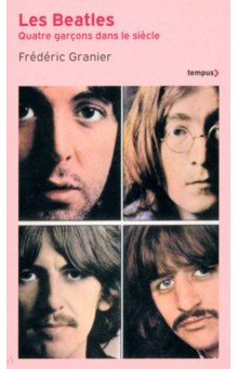 Les Beatles. Quatre garçons dans le siècle