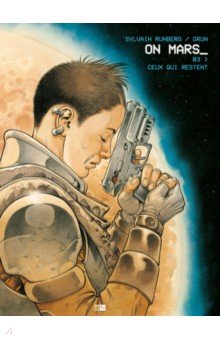 On Mars. Tome 3. Ceux qui restent