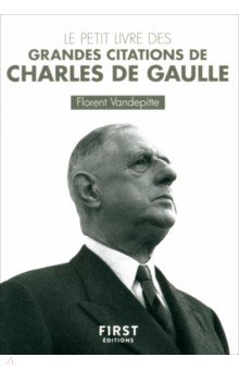 Le Petit Livre des grandes citations de Charles de Gaulle
