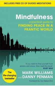 Mindfulness. A practical guide to finding peace in a frantic world