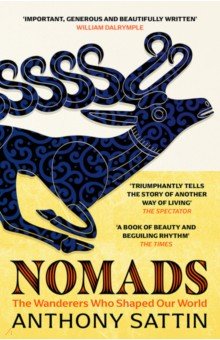 Nomads. The Wanderers Who Shaped Our World