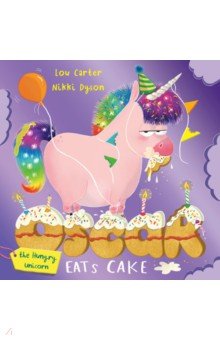 Oscar the Hungry Unicorn Eats Cake