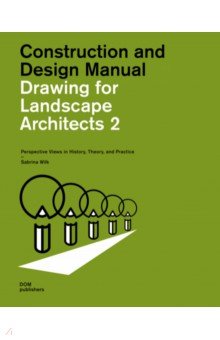 Drawing for Landscape Architects 2. Perspective Views in History, Theory, and Practice