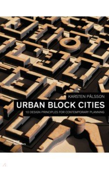 Urban Block Cities. 10 Design Principles for Contemporary Planning