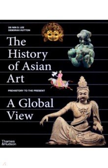 The History of Asian Art. A Global View