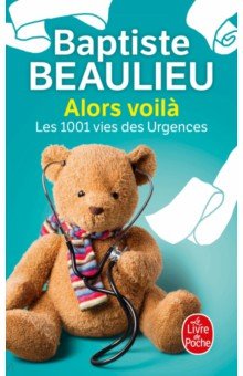 Alors voilà. Les 1001 vies des urgences