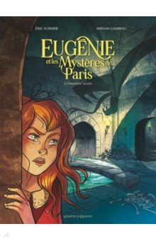 Eugénie et les mystères de Paris. Tome 3. La Conspiration Apophis