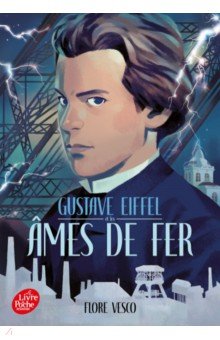 Gustave Eiffel et les ames de fer