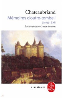 Mémoires d'outre tombe. Tome 1