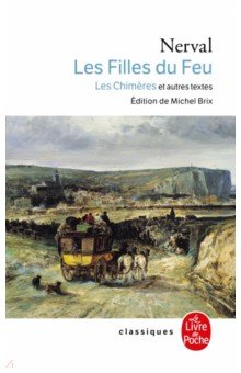 Les filles de Feu. Les Chimères et autres textes