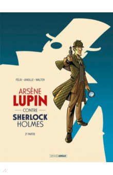 Arsène Lupin contre Sherlock Holmes. Tome 2