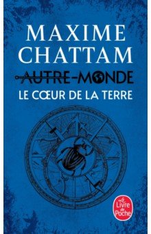 Autre-Monde. Tome 3. Le Coeur de la terre