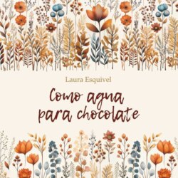 Шоколад на крутом кипятке / Como Agua Para Chocolate.