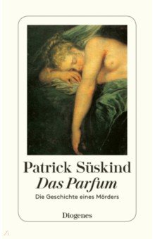 Das Parfum. Die Geschichte eines Mörders