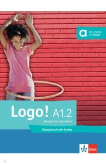 Logo! A1.2. Deutsch für Jugendliche. Übungsbuch mit Audios