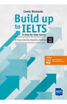 Build Up to IELTS - Score band 5.0 – 6.0. A step-by-step course. Student's Book with digital extras