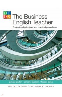 The Business English Teacher. Professional principles and practical procedures