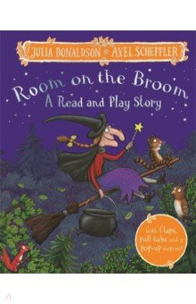 Room on the Broom. A Read and Play Story