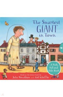 The Smartest Giant in Town. A Push, Pull and Slide Book