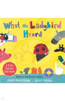 What the Ladybird Heard. A Push, Pull and Slide Book