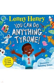 You Can Do Anything, Tyrone!