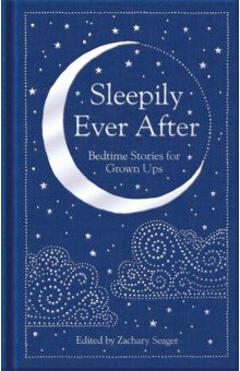 Sleepily Ever After. Bedtime Stories for Grown Ups