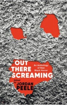 Out There Screaming. An Anthology of New Black Horror