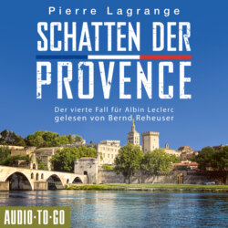 Schatten der Provence - Ein Fall für Commissaire Leclerc - Der vierte Fall für Albin Leclerc, Band 4 (ungekürzt)