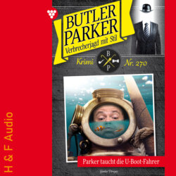 Parker taucht die U-Boot-Fahrer - Butler Parker, Band 270 (ungekürzt)