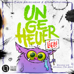 Ungeheuer lieb - Ungeheuer-Reihe, Teil 1 (Ungekürzt)