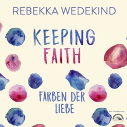 Keeping Faith - Farben der Liebe - Love Again, Band 1 (ungekürzt)