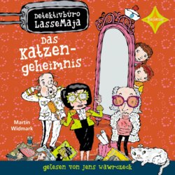 Das Katzengeheimnis - Detektivbüro LasseMaja, Teil 25 (ungekürzt)