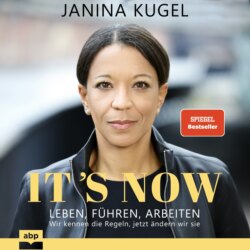 It's Now - Leben, führen, arbeiten - Wir kennen die Regeln, jetzt ändern wir sie (Ungekürzt)