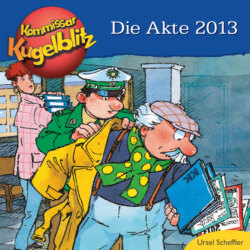 Die Akte 2013 - Kommissar Kugelblitz (ungekürzt)