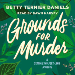 Grounds for Murder - A Jeannie Wolfert-Lang Mystery (Unabridged)