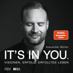 It's in you - Visionen, Erfolg, erfülltes Leben (Ungekürzt)